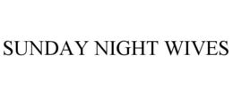 SUNDAY NIGHT WIVES trademark