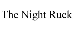 THE NIGHT RUCK trademark