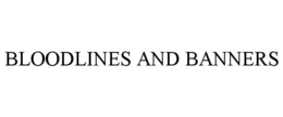 BLOODLINES AND BANNERS trademark