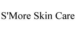 S'MORE SKIN CARE trademark