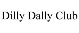 DILLY DALLY CLUB trademark