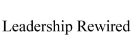 LEADERSHIP REWIRED trademark