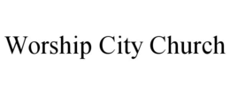 WORSHIP CITY CHURCH trademark