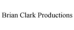 BRIAN CLARK PRODUCTIONS trademark
