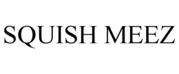 SQUISH MEEZ trademark
