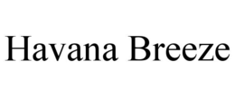 HAVANA BREEZE trademark