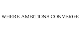 WHERE AMBITIONS CONVERGE trademark