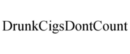 DRUNKCIGSDONTCOUNT trademark