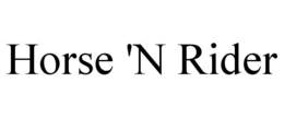 HORSE 'N RIDER trademark