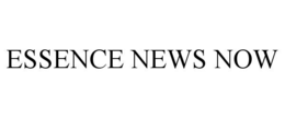ESSENCE NEWS NOW trademark