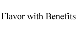FLAVOR WITH BENEFITS trademark