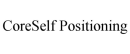 CORESELF POSITIONING trademark