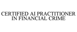 CERTIFIED AI PRACTITIONER IN FINANCIAL CRIME trademark
