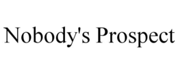 NOBODY'S PROSPECT trademark