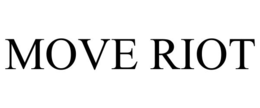 MOVE RIOT trademark