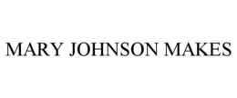MARY JOHNSON MAKES trademark