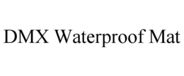 DMX WATERPROOF MAT trademark