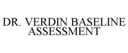 DR. VERDIN BASELINE ASSESSMENT trademark