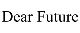 DEAR FUTURE trademark