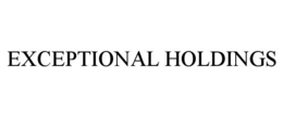 EXCEPTIONAL HOLDINGS trademark