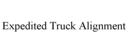 EXPEDITED TRUCK ALIGNMENT trademark