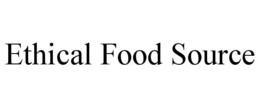 ETHICAL FOOD SOURCE trademark