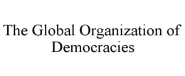 THE GLOBAL ORGANIZATION OF DEMOCRACIES trademark