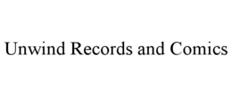 UNWIND RECORDS AND COMICS trademark