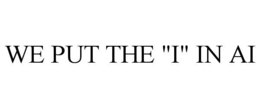 WE PUT THE "I" IN AI trademark