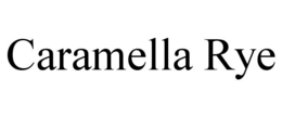 CARAMELLA RYE trademark