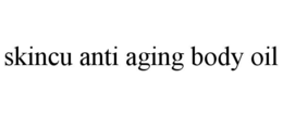 SKINCU ANTI AGING BODY OIL trademark