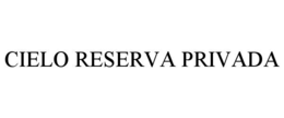 CIELO RESERVA PRIVADA trademark