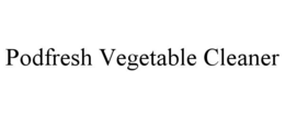 PODFRESH VEGETABLE CLEANER trademark