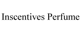 INSCENTIVES PERFUME trademark
