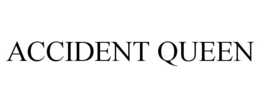 ACCIDENT QUEEN trademark