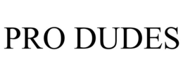PRO DUDES trademark