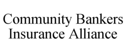 COMMUNITY BANKERS INSURANCE ALLIANCE trademark