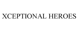 XCEPTIONAL HEROES trademark