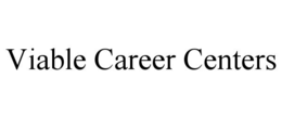 VIABLE CAREER CENTERS trademark