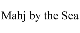 MAHJ BY THE SEA trademark