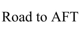 ROAD TO AFT trademark