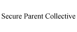 SECURE PARENT COLLECTIVE trademark