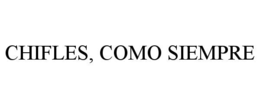 CHIFLES, COMO SIEMPRE trademark