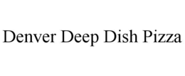 DENVER DEEP DISH PIZZA trademark