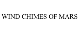 WIND CHIMES OF MARS trademark