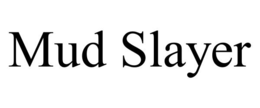 MUD SLAYER trademark
