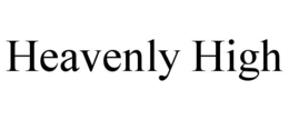 HEAVENLY HIGH trademark
