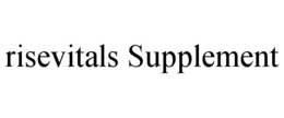RISEVITALS SUPPLEMENT trademark