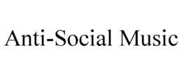 ANTI-SOCIAL MUSIC trademark