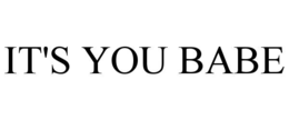 IT'S YOU BABE trademark